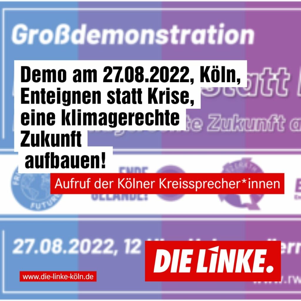 Demo am 27.08.2022, Köln, Enteignen statt Krise, eine klimagerechte Zukunft aufbauen!