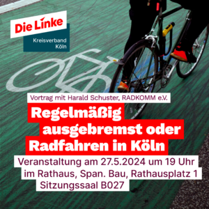 Regelmäßig ausgebremst oder Radfahren in Köln - Veranstaltung mit RADKOMM eV