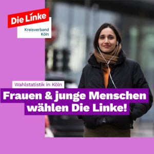 EU-Wahl 22024 in Köln: Frauen und junge Leute wählen DIE LINKE